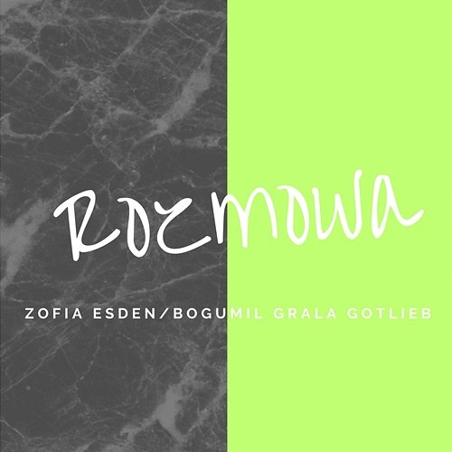 Rozmowa Bogumil Grala Gotlieb, Zofia Esden