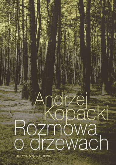 Rozmowa o drzewach Kopacki Andrzej