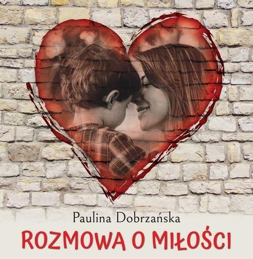Rozmowa o miłości Dobrzańska Paulina