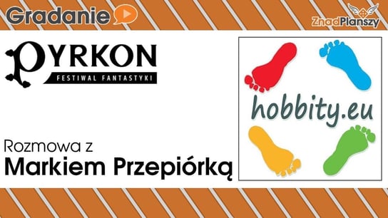 Rozmowa z Markiem Przepiórką - Hobbity.eu - Pyrkon 2019 - Gradanie - podcast Opracowanie zbiorowe