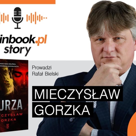 Rozmowa z Mieczysławem Gorzką o najnowszej powieści "Burza" z gatunku horror&mystery - Inbook - podcast Inbook Story