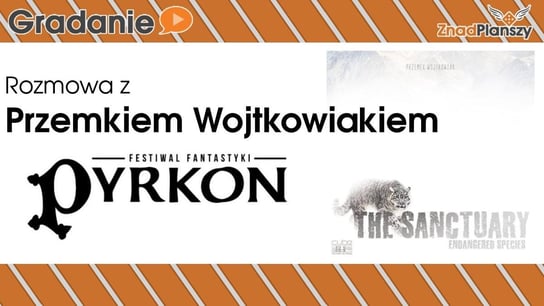 Rozmowa z Przemkiem Wojtkowiakiem - Pyrkon 2018 - Gradanie - podcast - audiobook Opracowanie zbiorowe