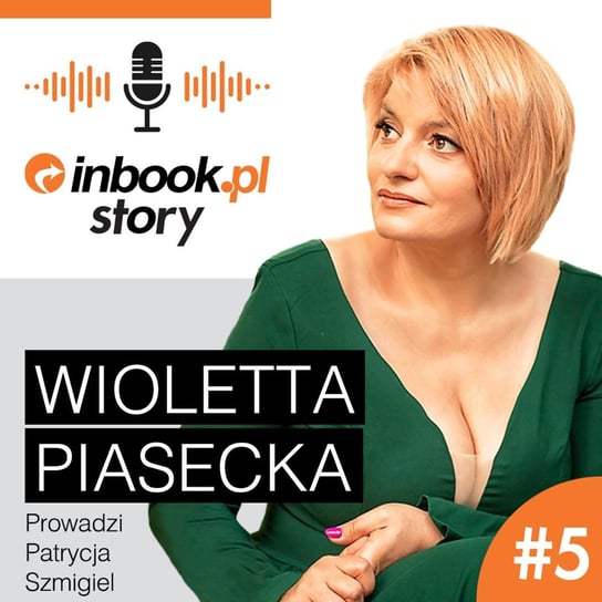 Rozmowa z Wiolettą Piasecką o milionerach, pisarskiej wolności i relacjach z czytelnikami - Inbook - podcast Inbook Story