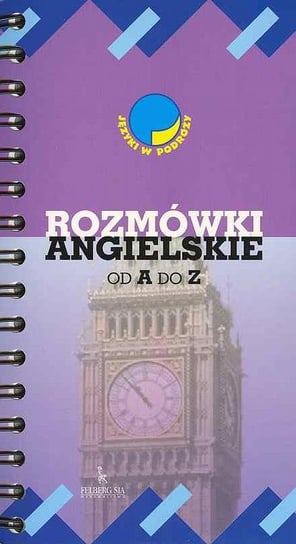 Rozmówki angielskie od A do Z Kozłowska Anna, Rogalski Dariusz, Wolański Adam