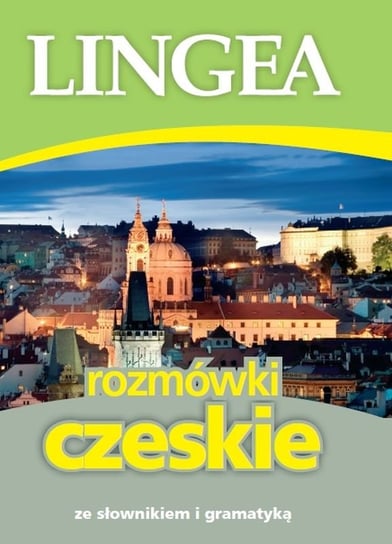 Rozmówki czeskie ze słownikiem i gramatyką Opracowanie zbiorowe