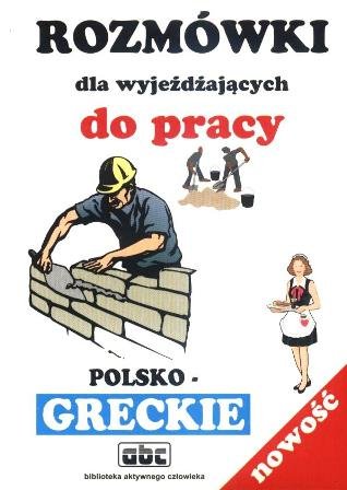Rozmówki dla wyjeżdżających do pracy polsko-greckie Górecki Stanisław, Brzeziński Jarosław