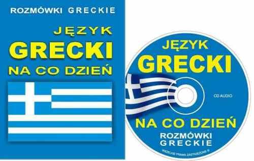 Rozmówki Greckie. Język Grecki na co Dzień Opracowanie zbiorowe