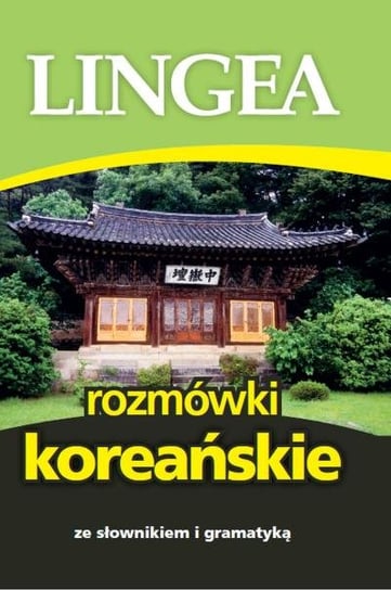 Rozmówki koreańskie ze słownikiem i gramatyką Opracowanie zbiorowe