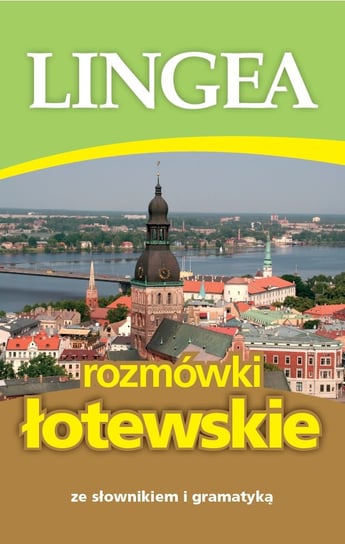 Rozmówki łotewskie ze słownikiem i gramatyką Opracowanie zbiorowe
