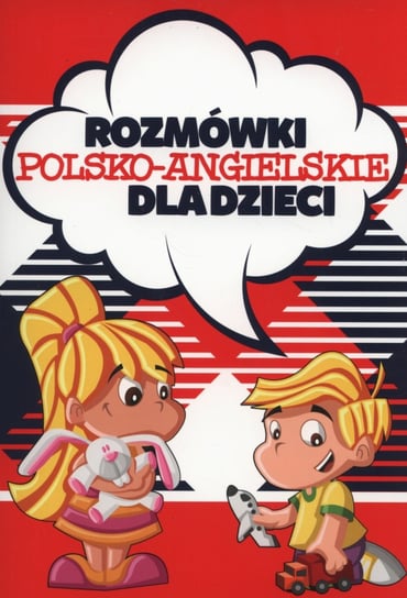 Rozmówki polsko-angielskie dla dzieci Opracowanie zbiorowe