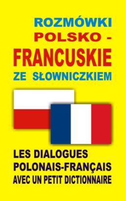 Rozmówki polsko-francuskie ze słowniczkiem Opracowanie zbiorowe