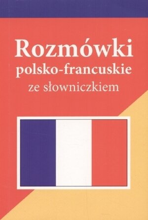 Rozmówki polsko-francuskie ze słowniczkiem Słobodska Mirosława, Celer Natalia