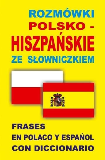 Rozmówki polsko-hiszpańskie ze słowniczkiem Opracowanie zbiorowe