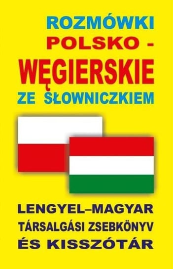 Rozmówki polsko-węgierskie ze słowniczkiem Opracowanie zbiorowe