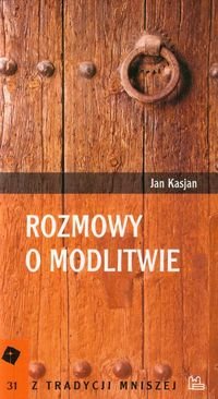 Rozmowy o modlitwie. Tom 31 Kasjan Jan
