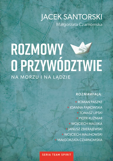 Rozmowy o przywództwie na morzu i na lądzie Santorski Jacek, Czarnomska Małgorzata