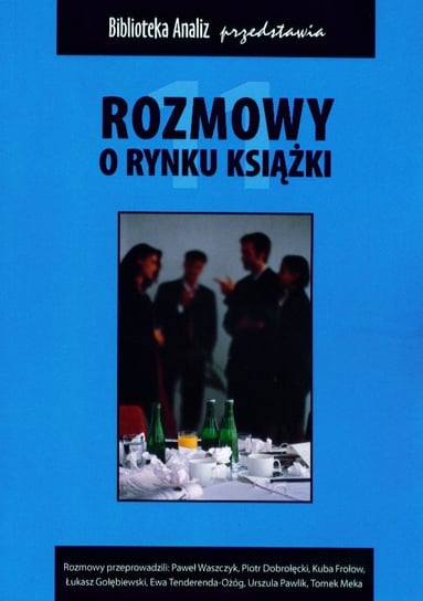 Rozmowy o rynku książki. Tom 11 Opracowanie zbiorowe