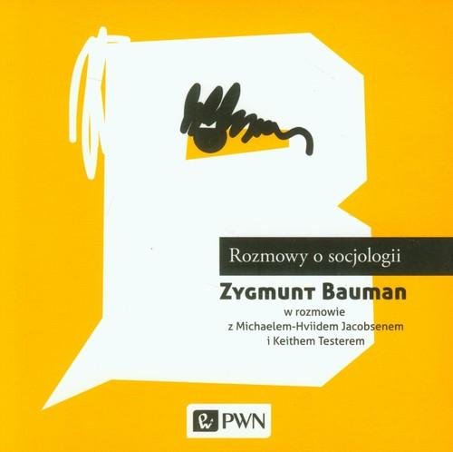 Rozmowy o socjologii Bauman Zygmunt, Jacobsen Michael-Hviid, Tester Keith