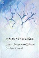Rozmowy o tańcu Jarzynówna-Sobczak Janina, Kanold Barbara