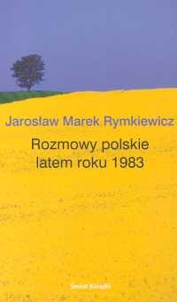Rozmowy polskie latem roku 1983 Rymkiewicz Jarosław Marek