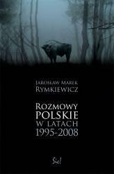 Rozmowy Polskie w Latach 1995-2008 Rymkiewicz Jarosław Marek