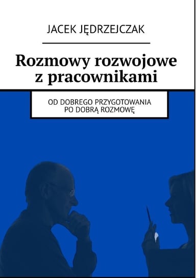 Rozmowy rozwojowe z pracownikami - ebook PDF Jędrzejczak Jacek