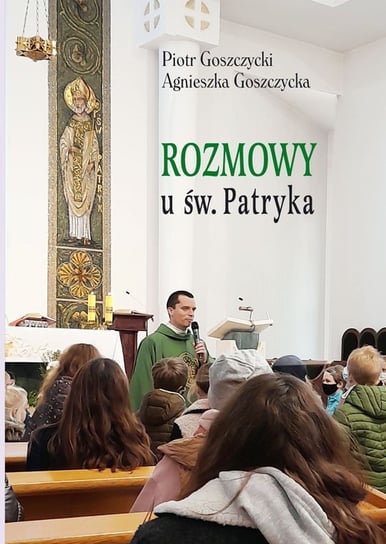 Rozmowy u św. Patryka Goszczycki Piotr, Goszczycka Agnieszka