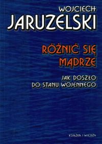 ROZNIC SIE MADRZE JA Jaruzelski Wojciech