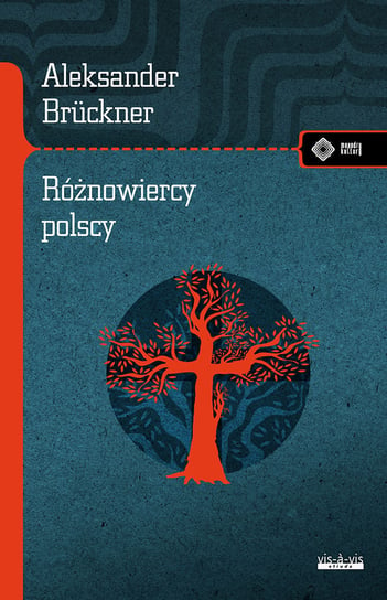 Różnowiercy polscy. Szkice obyczajowe i literackie Brückner Aleksander