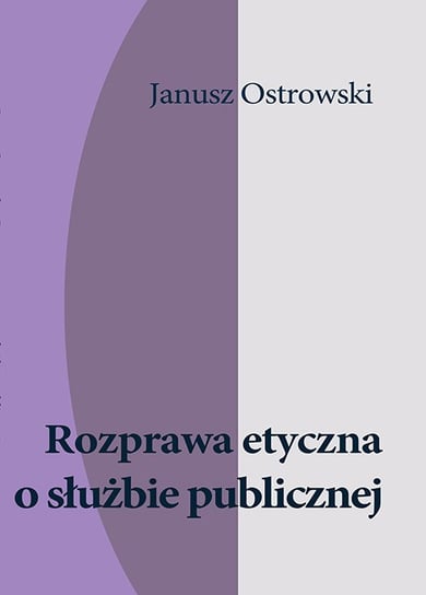 Rozprawa etyczna o służbie publicznej Ostrowski Janusz