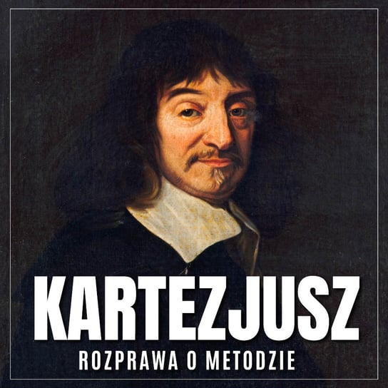 Rozprawa o metodzie - audiobook Kartezjusz