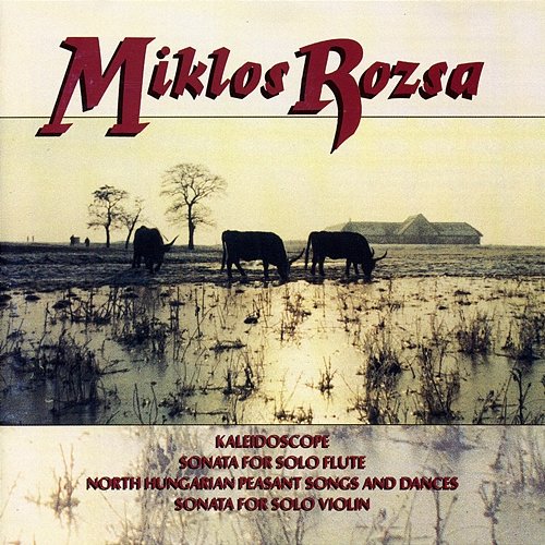 Rozsa: Kaleidoscope, Sonata for Solo Flute, North Hungarian Peasant Songs and Dances, Sonata for Solo Violin Jonathan Snowden
