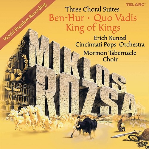 Rózsa: Three Choral Suites Erich Kunzel, Mormon Tabernacle Choir, Cincinnati Pops Orchestra