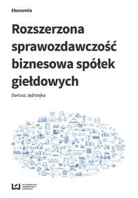 Rozszerzona sprawozdawczość biznesowa spółek giełdowych Jędrzejka Dariusz