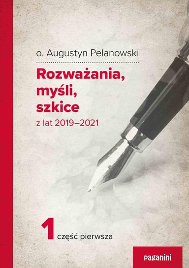 Rozważania, myśli, szkice z lat 2019-2021. Część 1 Pelanowski Augustyn