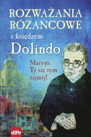 Rozważania różańcowe z księdzem Dolindo Nowakowski Krzysztof