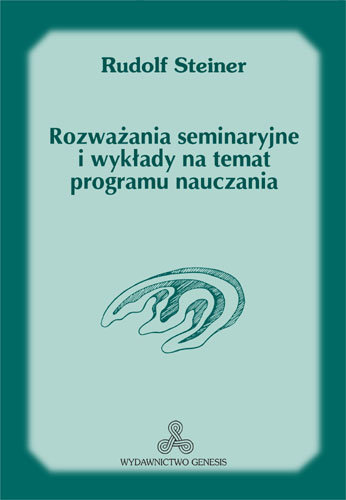 Rozważania seminaryjne i wykłady na temat programu nauczania Rudolf Steiner