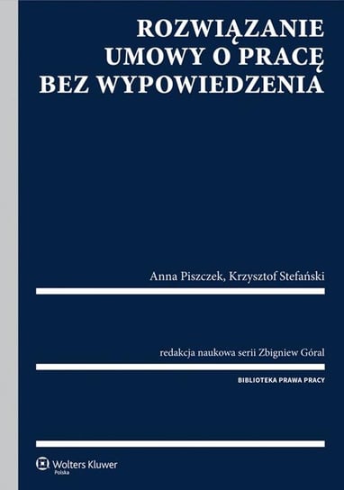 Rozwiązanie umowy o pracę bez wypowiedzenia Góral Zbigniew, Piszczek Anna, Stefański Krzysztof
