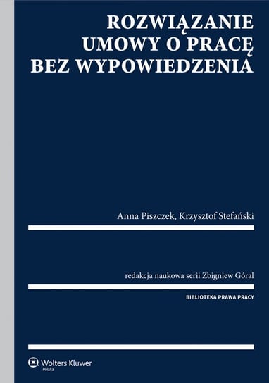 Rozwiązanie umowy o pracę bez wypowiedzenia Stefański Krzysztof, Góral Zbigniew, Piszczek Anna