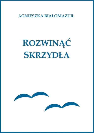 Rozwinąć skrzydła - ebook epub Białomazur Agnieszka