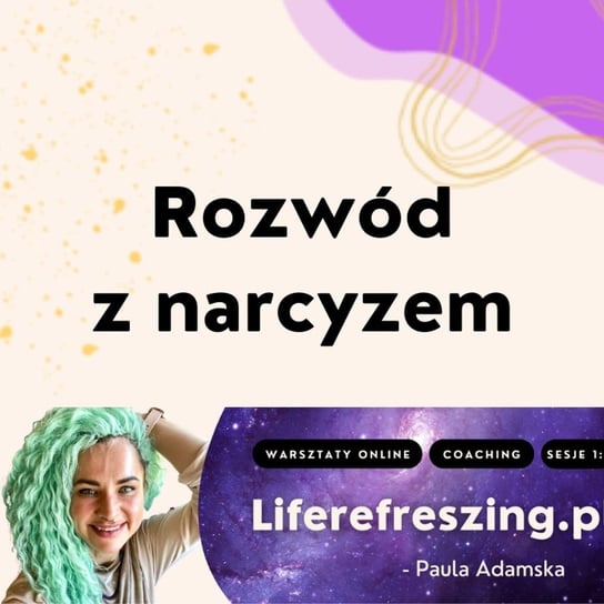Rozwód z narcyzem - Liferefreszing - podcast Adamska Paula