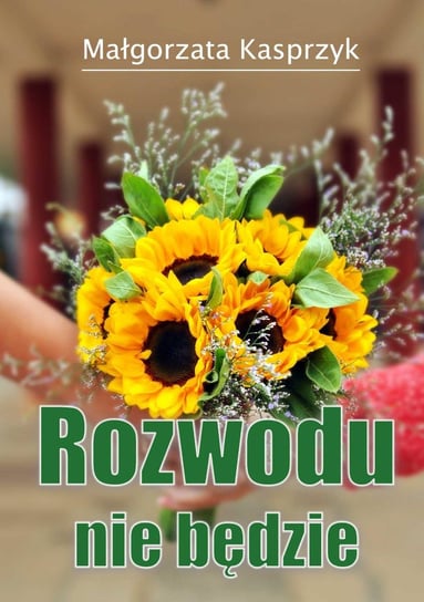 Rozwodu nie będzie - ebook epub Kasprzyk Małgorzata