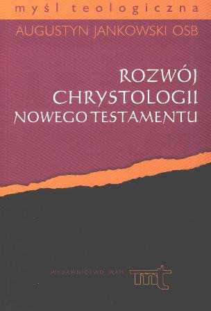 Rozwój Chrystologii Nowego Testamentu Jankowski Augustyn