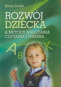 Rozwój dziecka a metody nauczania czytania i pisania Jurek Anna