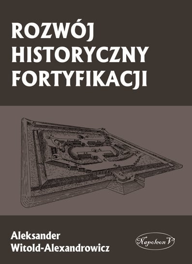 Rozwój historyczny fortyfikacji Witold-Alexandrowicz Aleksander