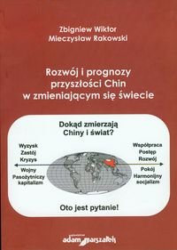 Rozwój i prognozy przyszłosci Chin w zmieniającym się świecie Wiktor Zbigniew, Rakowski Mieczysław