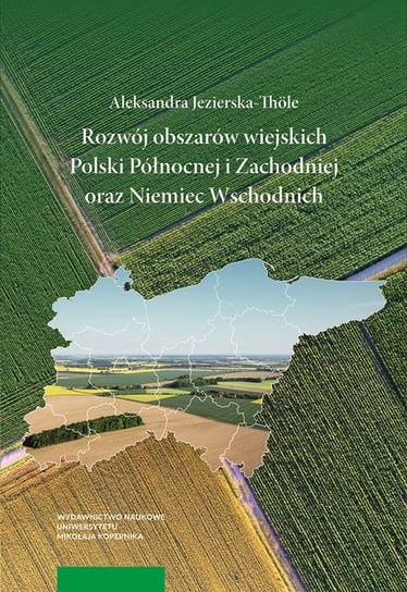 Rozwój obszarów wiejskich Polski Północnej i Zachodniej oraz Niemiec Wschodnich Jezierska-Thole Aleksandra