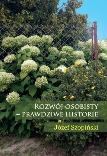 Rozwój osobisty - prawdziwe historie - ebook PDF Szopiński Józef