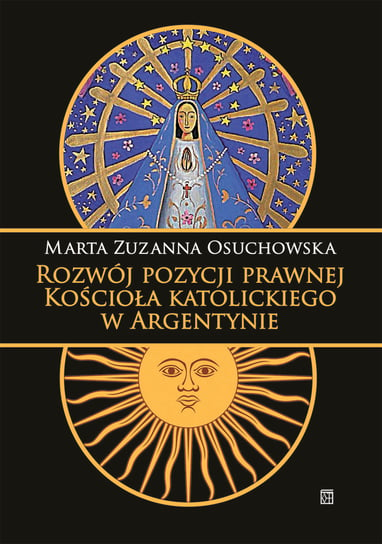 Rozwój pozycji prawnej Kościoła katolickiego w Argentynie Osuchowska Marta Zuzanna