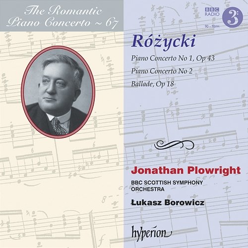 Różycki: Piano Concertos Nos. 1 & 2 etc. (Hyperion Romantic Piano Concerto 67) Jonathan Plowright, BBC Scottish Symphony Orchestra, Łukasz Borowicz
